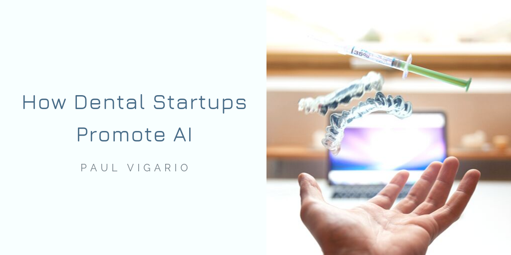 Paul Vigario - How Dental Startups Promote Ai
