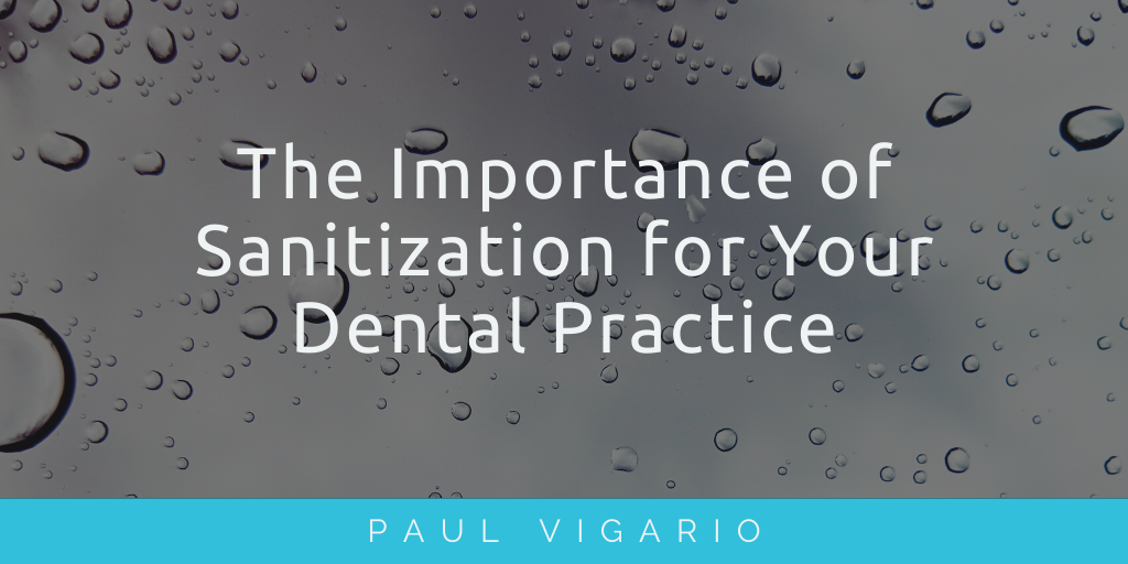 Paul Vigario Naugatuck Ny The Importance Of Sanitization For Your Dental Practice Office