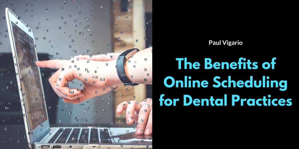 Paul Vigario Naugatuck New York Benefits Of Online Scheduling For Dentists